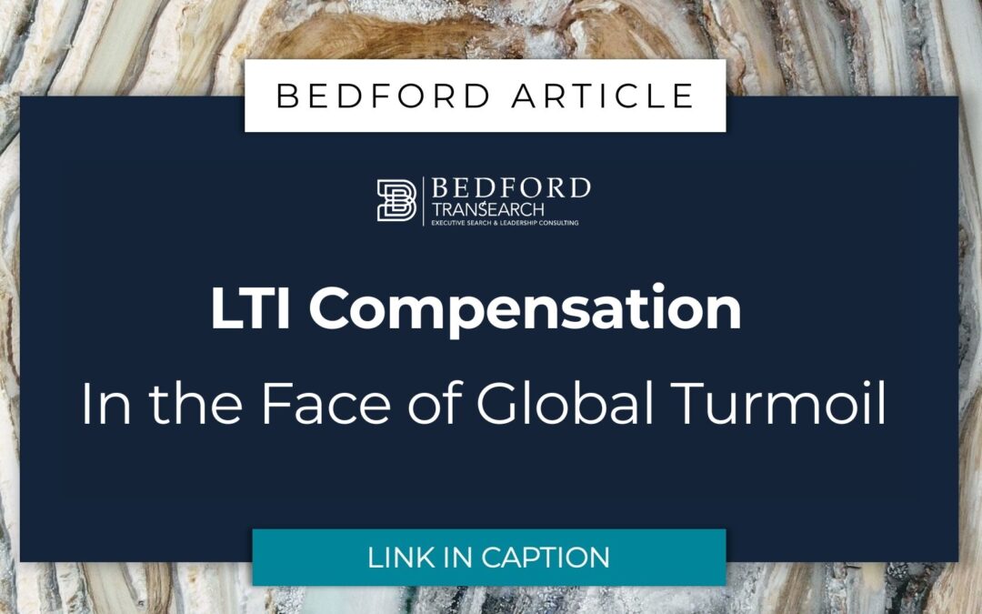 LTI Compensation In the Face of Global Turmoil
